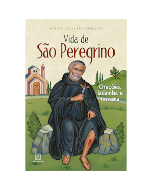 VIDA DE SÃO PEREGRINO - ORAÇÕES, LADAINHA E NOVENA