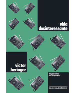 Vida desinteressante: fragmentos de memórias