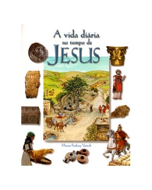 VIDA DIÁRIA NO TEMPO DE JESUS, A