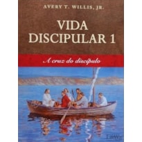 VIDA DISCIPULAR 1 - A CRUZ DO DISCÍPULO