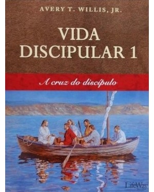 VIDA DISCIPULAR 1 - A CRUZ DO DISCÍPULO