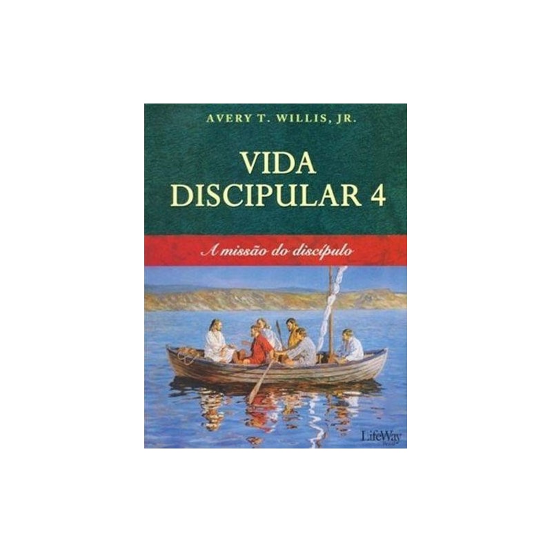 VIDA DISCIPULAR 4 - A MISSÃO DO DISCÍPULO