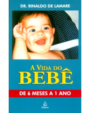 VIDA DO BEBE, A - DE 6 MESES A 1 ANO