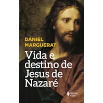 VIDA E DESTINO DE JESUS DE NAZARÉ