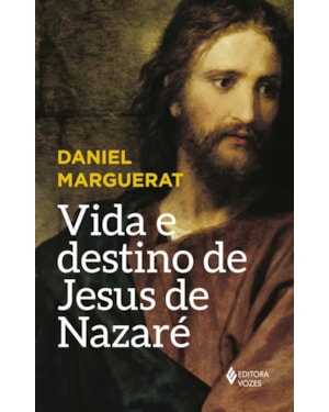 VIDA E DESTINO DE JESUS DE NAZARÉ