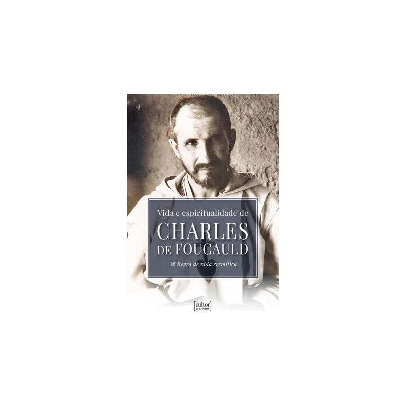 VIDA E ESPIRITUALIDADE DE CHARLES DE FOUCAULD