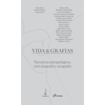 VIDA E GRAFIAS: NARRATIVAS ANTROPOLÓGICAS ENTRE BIOGRAFIA E ETNOGRAFIA