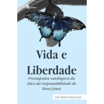 Vida e liberdade: pressupostos ontológicos da ética da responsabilidade de Hans Jonas