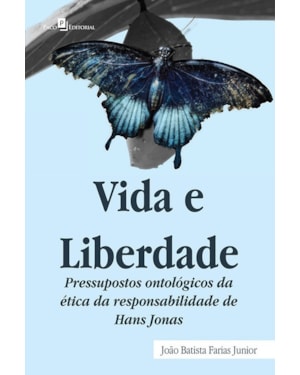 Vida e liberdade: pressupostos ontológicos da ética da responsabilidade de Hans Jonas
