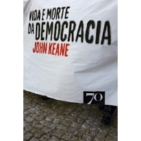 Vida e morte da democracia