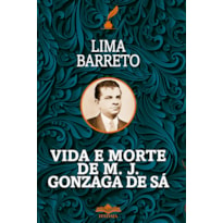 VIDA E MORTE DE M. J. GONZAGA DE SÁ