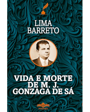 VIDA E MORTE DE M. J. GONZAGA DE SÁ