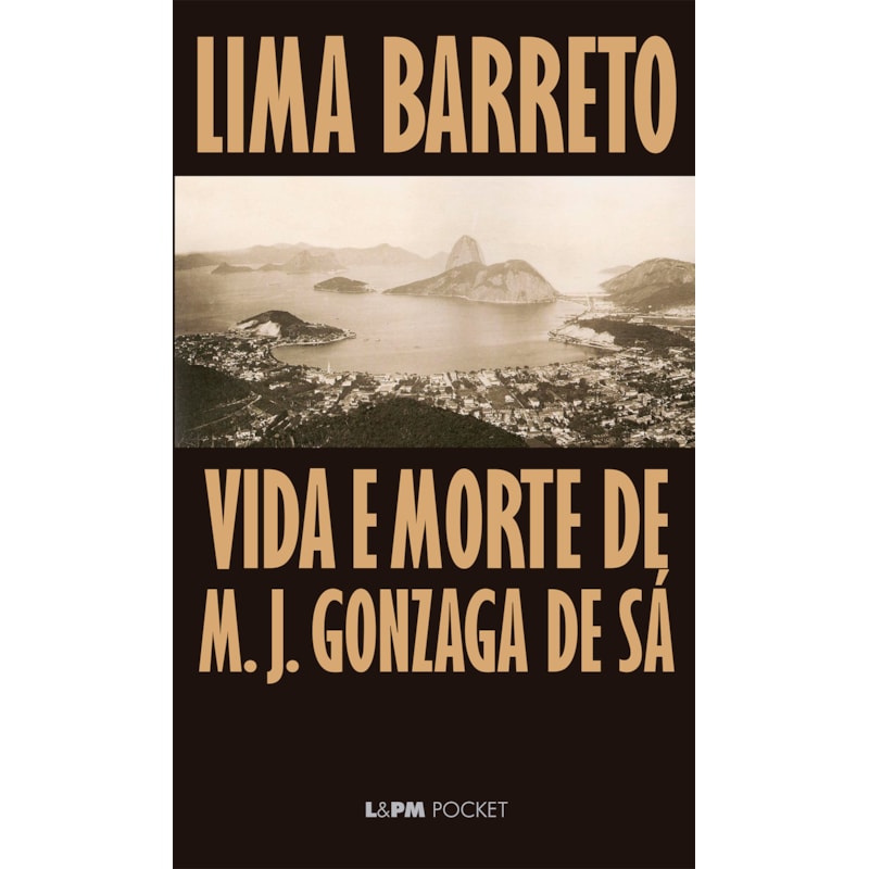 VIDA E MORTE DE M. J. GONZAGA DE SÁ