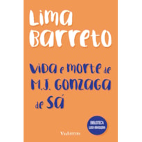 VIDA E MORTE DE M. J. GONZAGA DE SÁ - LIMA BARRETO