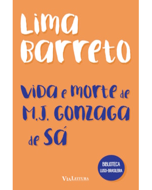 VIDA E MORTE DE M. J. GONZAGA DE SÁ - LIMA BARRETO