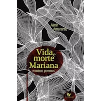 VIDA E MORTE MARIANA E OUTROS POEMAS