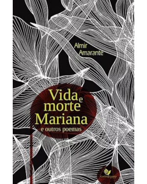 VIDA E MORTE MARIANA E OUTROS POEMAS