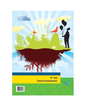 VIDA E O SAGRADO, A - 6º ANO - ENSINO FUNDAMENTAL