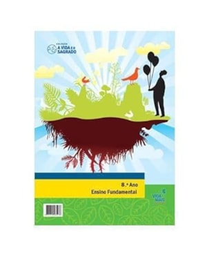 VIDA E O SAGRADO, A - 8º ANO - ENSINO FUNDAMENTAL
