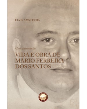 VIDA E OBRA DE MÁRIO FERREIRA DOS SANTOS