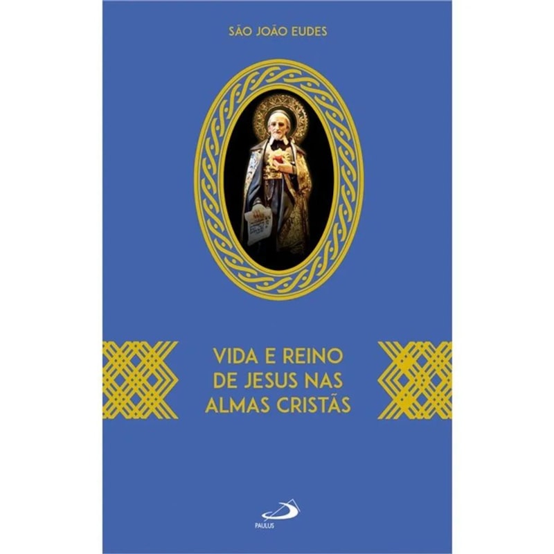 Vida e Reino de Jesus nas Almas Cristãs