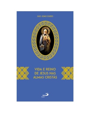 Vida e Reino de Jesus nas Almas Cristãs