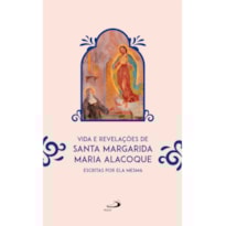 VIDA E REVELAÇÕES DE SANTA MARGARIDA MARIA ALACOQUE