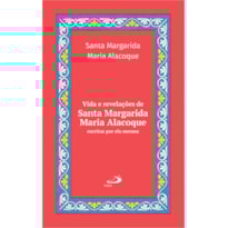 VIDA E REVELAÇÕES DE SANTA MARGARIDA MARIA ALACOQUE