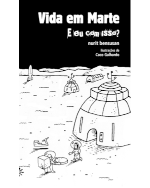 VIDA EM MARTE: E EU COM ISSO?: CRÔNICAS SOBRE O FUTURO, A TECNOLOGIA E OS MUNDOS QUE ESTAMOS DEIXANDO PARA TRÁS