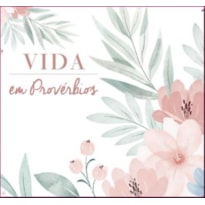 VIDA EM PROVÉRBIOS | MOD. "FLORAL" | SABEDORIA E PROMESSAS | CAIXINHA DE VERSOS