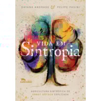 VIDA EM SINTROPIA: AGRICULTURA SINTRÓPICA DE ERNST GÖTSCH EXPLICADA