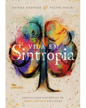 VIDA EM SINTROPIA: AGRICULTURA SINTRÓPICA DE ERNST GÖTSCH EXPLICADA