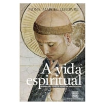 VIDA ESPIRITUAL, A  - SEGUNDO SAO TOMAS DE AQUINO NA SUMA TEOLOGICA - 1ª