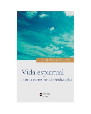 VIDA ESPIRITUAL COMO CAMINHO DE REALIZAÇÃO