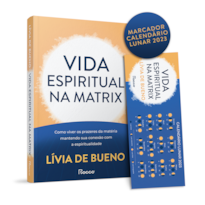 VIDA ESPIRITUAL NA MATRIX: COMO VIVER OS PRAZERES DA MATÉRIA MANTENDO SUA CONEXÃO COM A ESPIRITUALIDADE - ACOMPANHA MARCADOR CALENDÁRIO LUNAR (EDIÇÃO LIMITADA)