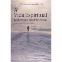 VIDA ESPIRITUAL REDUZIDA A TRES PRINCIPIOS, A