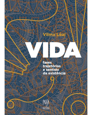 VIDA: FASES, TRAJETÓRIAS E SENTIDO DA EXISTÊNCIA