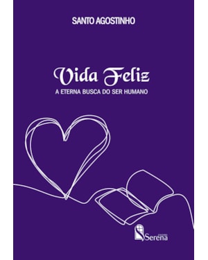 VIDA FELIZ: A ETERNA BUSCA DO SER HUMANO
