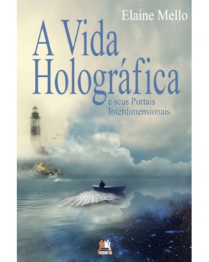 VIDA HOLOGRÁFICA E SEUS PORTAIS INTERDIMENSIONAIS, A