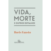 VIDA, MORTE E OUTROS DETALHES