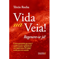 Vida na veia! Regenere-se já!: O único patrimônio que temos é o tempo de viver e desfrutar da vida ao máximo. Regenerar-se com células - tronco é a melhor escolha para esse caminho.