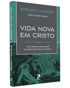 VIDA NOVA EM CRISTO: O QUE REALMENTE ACONTECE QUANDO NASCEMOS DE NOVO E POR QUE ISSO IMPORTA