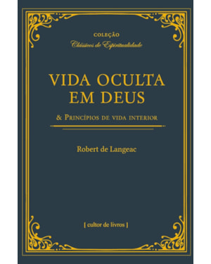 Vida oculta em Deus & princípios de vida interior