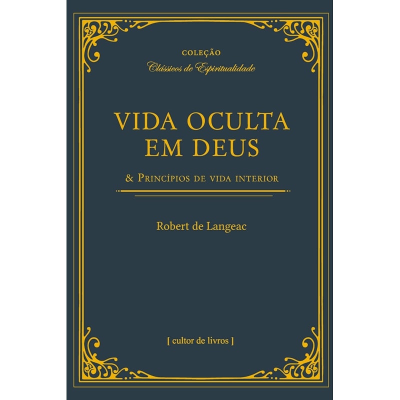 Vida oculta em Deus & princípios de vida interior