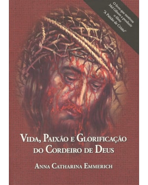 VIDA PAIXAO E GLORIFICACAO DO CORDEIRO DE DEUS