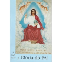 VIDA PARA A GLORIA DO PAI, A - 1ª