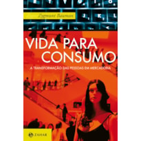 VIDA PARA CONSUMO: A TRANSFORMAÇÃO DAS PESSOAS EM MERCADORIA