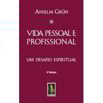 VIDA PESSOAL E PROFISSIONAL: UM DESAFIO ESPIRITUAL