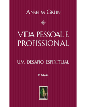 VIDA PESSOAL E PROFISSIONAL: UM DESAFIO ESPIRITUAL
