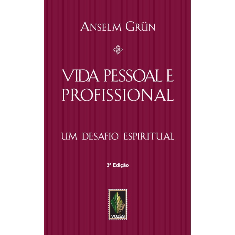 VIDA PESSOAL E PROFISSIONAL: UM DESAFIO ESPIRITUAL